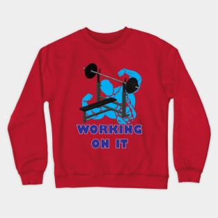 WORKING ON IT - BODYBUILDER Crewneck Sweatshirt